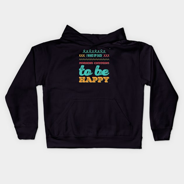 I wake up each morning choosing to be happy Kids Hoodie by BoogieCreates